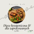 Dieta ketogeniczna dla zapracowanych